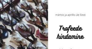 Kevadel toimub trofeede hindamine üle Eesti (täiendatud 26.02)